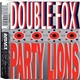 Double Fox - Party Lions